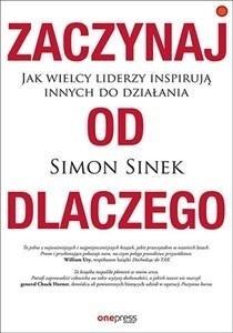 Zaczynaj od dlaczego. Jak wielcy liderzy...