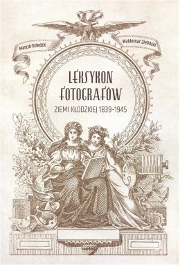 Leksykon fotografów ziemi kłodzkiej 1839-1945