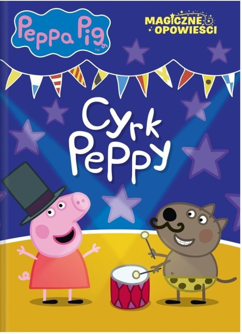 Peppa Pig. Magiczne opowieści. Cyrk Peppy
