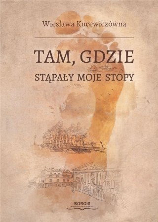 Tam, gdzie stąpały moje stopy