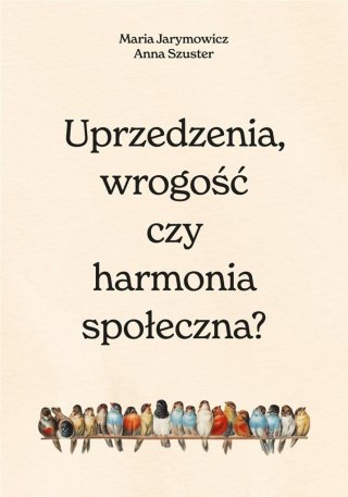 Uprzedzenia, wrogość czy społeczna harmonia?