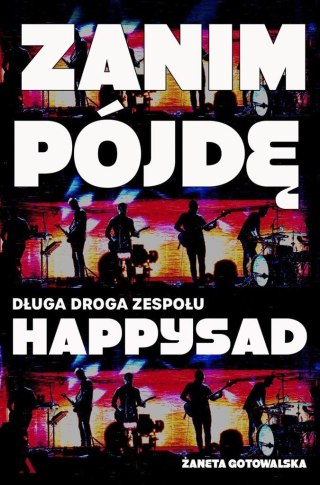 Zanim pojdę. Długa droga zespołu Happysad