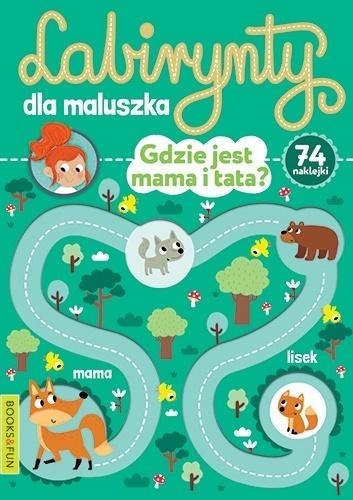 Labirynty dla maluszka. Gdzie jest mama i tata?