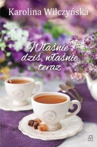 Właśnie dziś, właśnie teraz w.2 KAROLINA WILCZYŃSKA