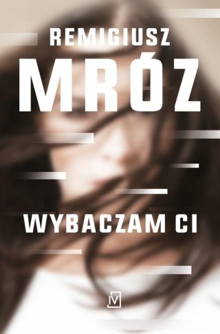 Wybaczam ci REMIGIUSZ MRÓZ