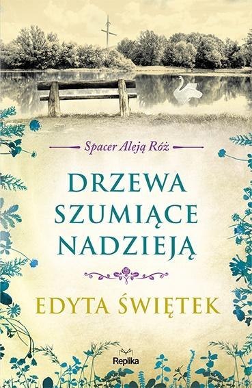 Spacer Aleją Róż T.3 Drzewa szumiące nadzieją EDYTA ŚWIĘTEK