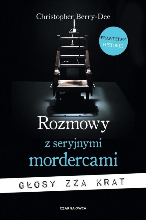 Rozmowy z seryjnymi mordercami. Głosy zza krat Rozmowy z seryjnymi mordercami. Głosy zza krat