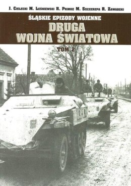 Śląskie Epizody wojenne. Druga wojna światowa T.2