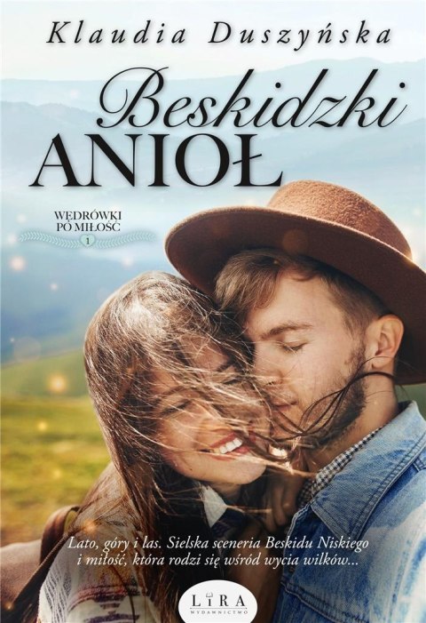 Wędrówki po miłość T.1 .Beskidzki Anioł Wędrówki po miłość T.1 .Beskidzki Anioł