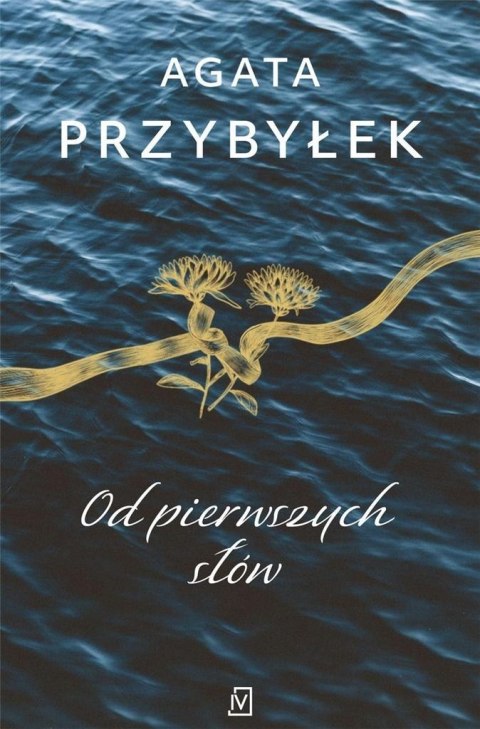 Od pierwszych słów AGATA PRZYBYŁEK Od pierwszych słów AGATA PRZYBYŁEK