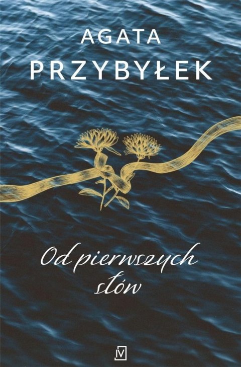 Od pierwszych słów AGATA PRZYBYŁEK