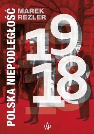 Polska niepodległość 1918 Polska niepodległość 1918