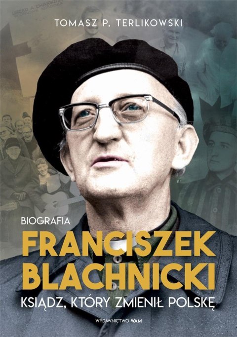 Franciszek Blachnicki. Ksiądz, który zmienił..