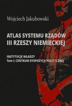 Atlas systemu rządów III Rzeszy Niemieckiej T.1