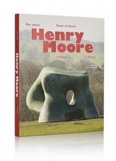 Moc natury. Henry Moore w Polsce