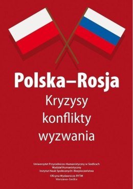 Polska-Rosja. Kryzysy, konflikty, wyzwania