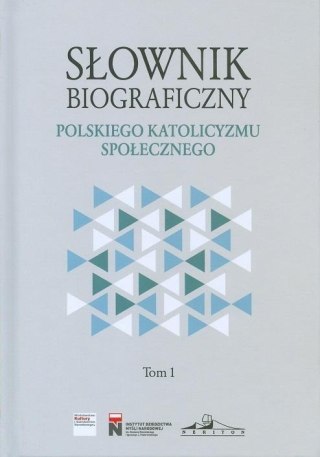 Słownik biograficzny polskiego katolicyzmu.. T.1