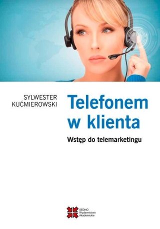 Telefonem w klienta. Wstęp do telemarketingu