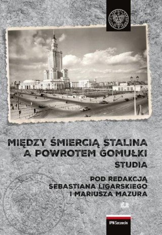 Między śmiercią Stalina a powrotem Gomułki..