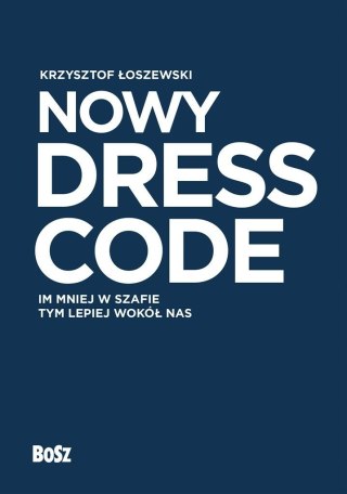 Nowy Dress Code. Im mniej w szafie tym lepiej..