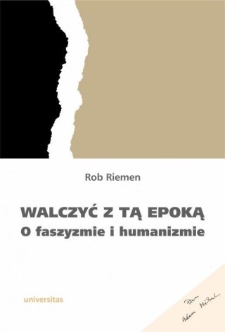 Walczyć z tą epoką.. O faszyzmie i humanizmie