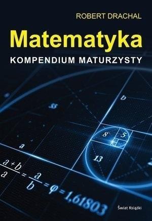 Matematyka. Kompendium maturzysty Matematyka. Kompendium maturzysty