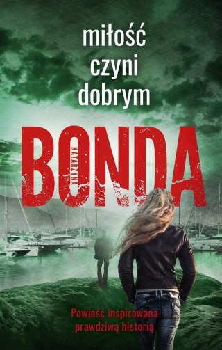 Miłość czyni dobrym KATARZYNA BONDA