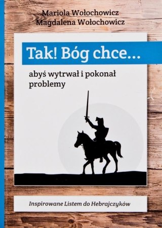 Tak! Bóg chce T.1 Abyś wytrwał i pokonał problemy