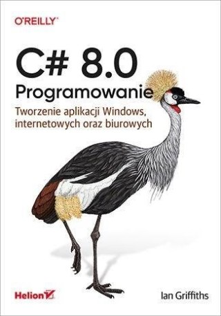 C# 8.0. Programowanie. Tworzenie aplikacji Windows