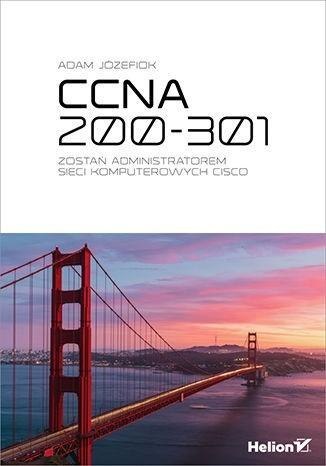 CCNA 200-301. Zostań administratorem sieci..