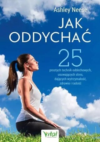 Jak oddychać. 25 prostych technik oddechowych