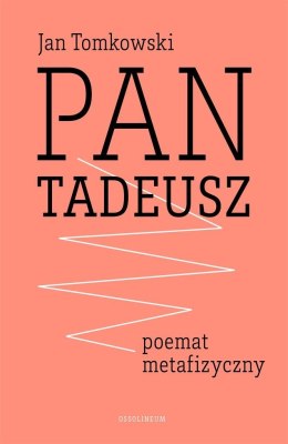 "Pan Tadeusz" - poemat metafizyczny