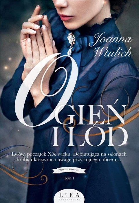 Trylogia lwowska T.1 Ogień i lód Trylogia lwowska T.1 Ogień i lód