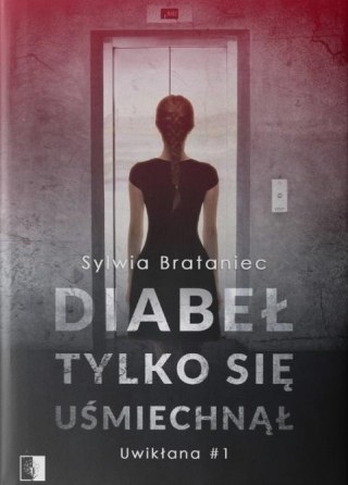 Uwikłana T.1 Diabeł tylko się uśmiechnął SYLWIA BRATANIEC