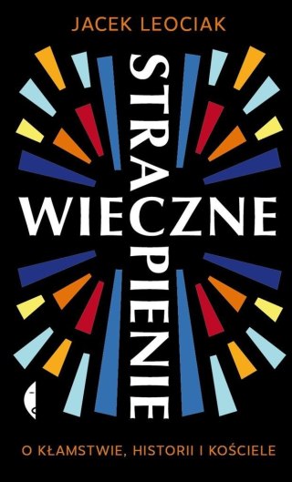 Wieczne strapienie. O kłamstwie, historii i ..