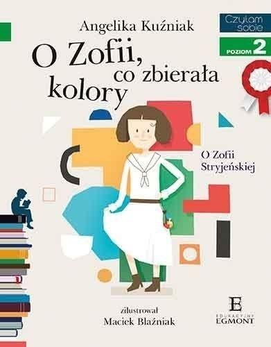 Czytam sobie. O Zofii, co zbirerała kolory Czytam sobie. O Zofii, co zbirerała kolory