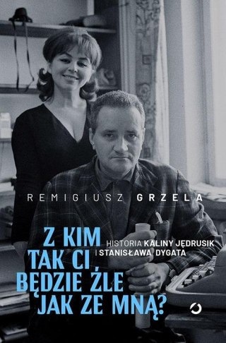 Z kim tak ci będzie źle jak ze mną? Remigiusz Grzela