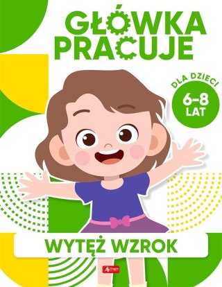 Główka pracuje. Wytęż wzrok