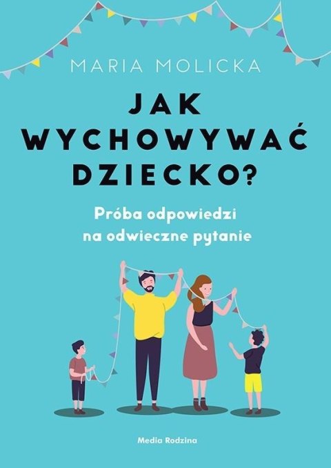 Jak wychowywać dziecko? Jak wychowywać dziecko?
