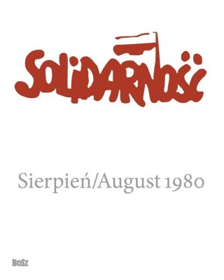 Solidarność. Sierpień 1980