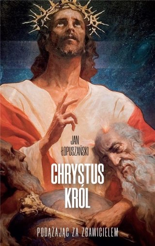 Chrystus Król. Podążając za Zbawicielem