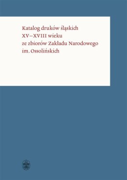 Katalog druków śląskich XVXVIII wieku ze zbiorów