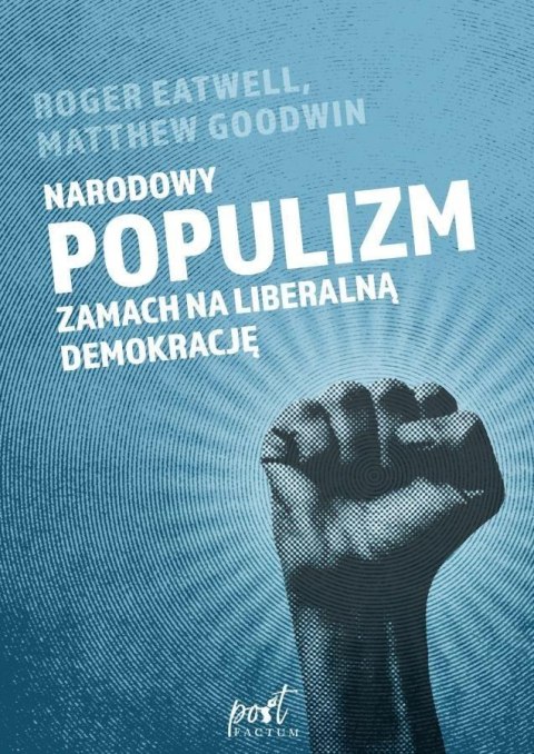 Narodowy populizm. Zamach na liberalną demokrację Narodowy populizm. Zamach na liberalną demokrację