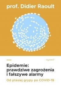 Epidemie. Prawdziwe zagrożenia i fałszywe alarmy Epidemie. Prawdziwe zagrożenia i fałszywe alarmy