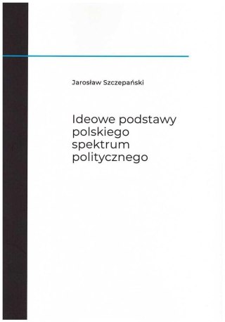 Ideowe podstawy polskiego spektrum politycznego