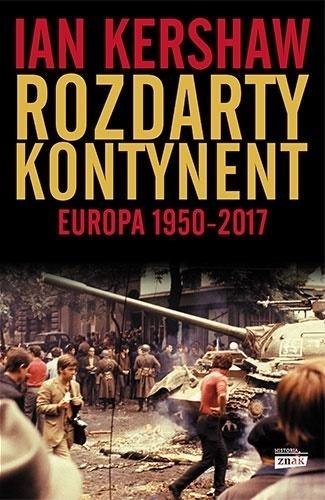 Rozdarty kontynent: Europa 1950-2017 Rozdarty kontynent: Europa 1950-2017