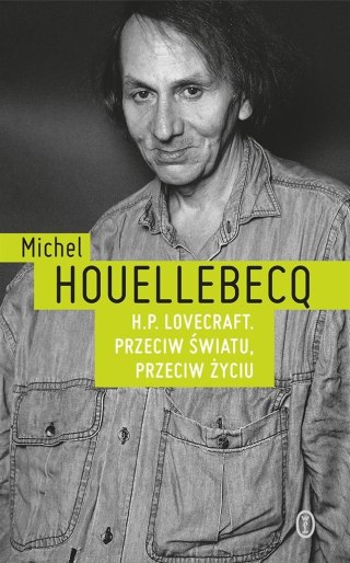 H.P. Lovecraft. Przeciw światu, przeciw życiu