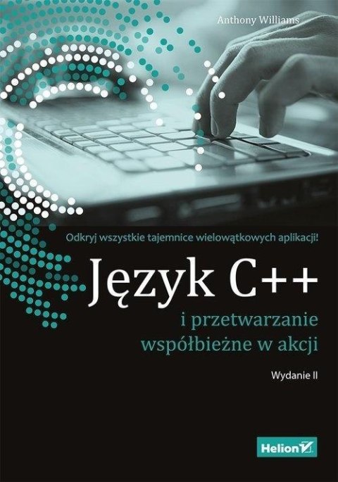 Język C++ i przetwarzanie współbieżne w akcji Język C++ i przetwarzanie współbieżne w akcji
