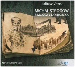 Michał Strogow. Z Moskwy do Irkucka Audiobook