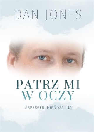 Patrz mi w oczy. Asperger, hipnoza i ja